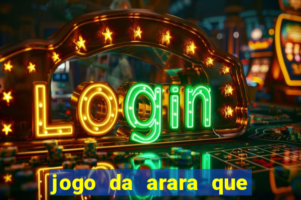 jogo da arara que ganha dinheiro